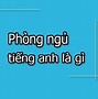 Phòng Ngủ Trong Tiếng Anh Gọi Là Gì